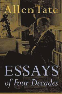Allen Tate - Essays of Four Decades, Inbunden