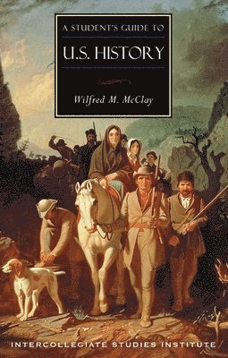 Wilfred M. McClay, Wilfred M McClay - Student's Guide to U.S. History, Häftad