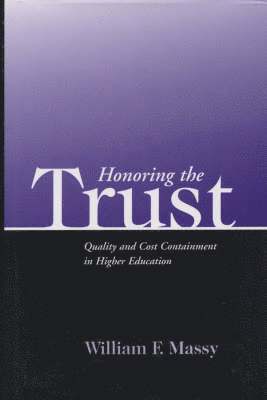 Honoring the Trust - Quality and Cost Containment in Higher Education 1