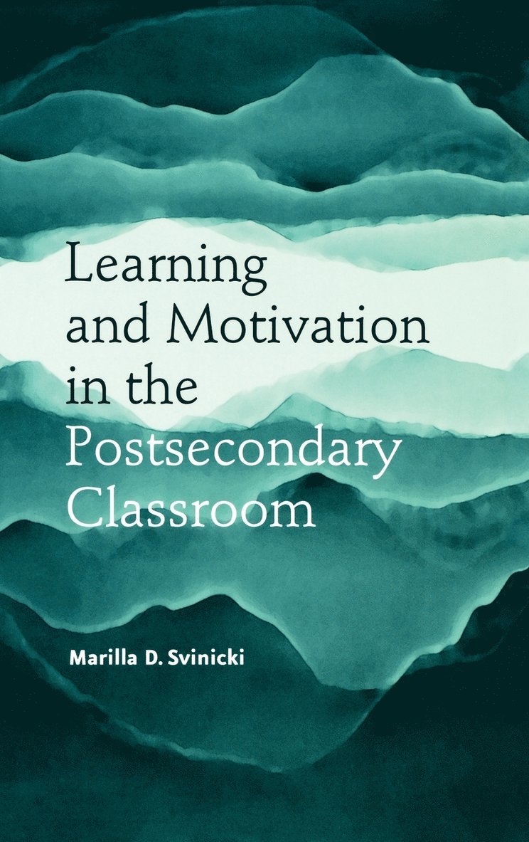 Marilla D. Svinicki, Svinicki, Marilla D Svinicki - Learning and Motivation in the Postsecondary Classroom, Inbunden