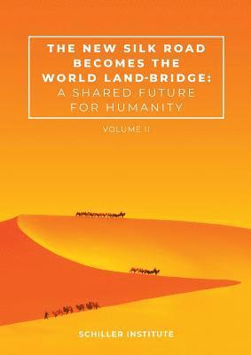 bokomslag The New Silk Road Becomes the World Land-Bridge, vol 2: A Shared Future for Humanity