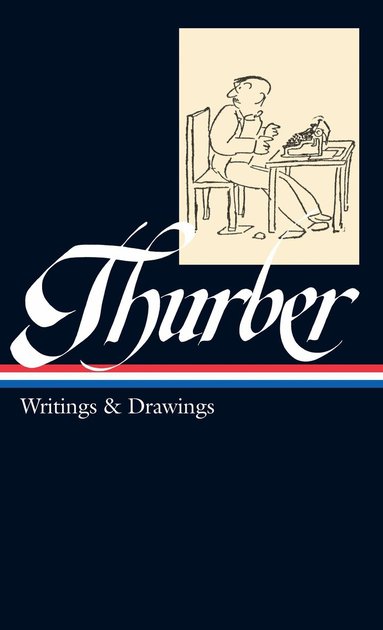 James Thurber, Garrison Keillor - James Thurber: Writings & Drawings (LOA #90), Inbunden