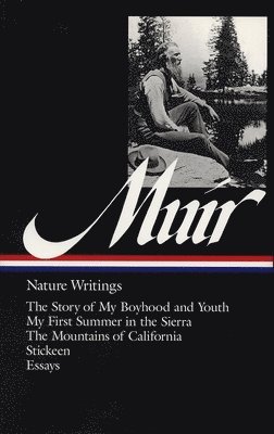 bokomslag John Muir: Nature Writings (Loa #92): The Story of My Boyhood and Youth / My First Summer in the Sierra / The Mountains of California / Stickeen / Ess