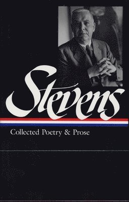 Frank Kermode, Wallace Stevens, Joan Richardson - Wallace Stevens: Collected Poetry & Prose (LOA #96), Inbunden