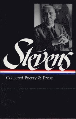 Wallace Stevens: Collected Poetry & Prose (Loa #96) 1