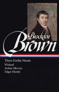 bokomslag Charles Brockden Brown: Three Gothic Novels (LOA #103)