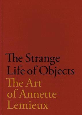 Lelia Amalfitano, Judith Hoos Fox - Strange Life of Objects, Inbunden