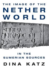 bokomslag The Image of the Netherworld in the Sumerian Sources