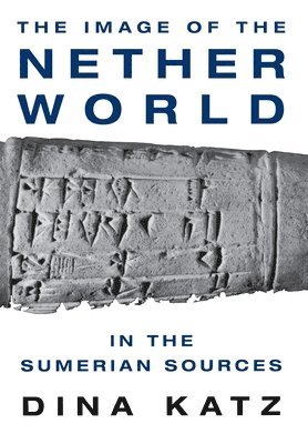 bokomslag The Image of the Netherworld in the Sumerian Sources