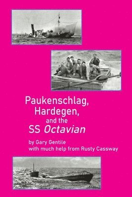Gary Gentile - Paukenschlag, Hardegen, and the SS Octavian, Häftad