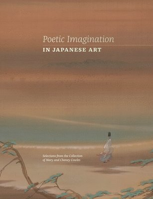 bokomslag Poetic Imagination in Japanese Art: Selections from the Collection of Mary and Cheney Cowles