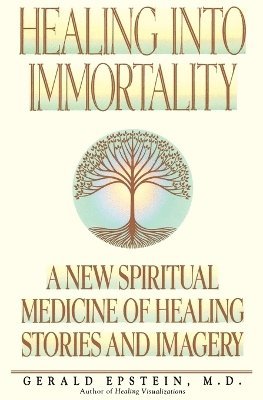 Gerald Epstein - Healing into Immortality, Häftad