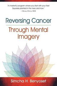 bokomslag Reversing Cancer through Mental Imagery