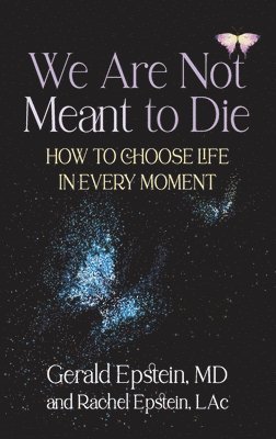 Gerald Epstein, Rachel Epstein - We Are Not Meant to Die, Inbunden