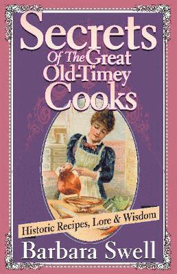 Secrets of the Great Old-Timey Cooks 1