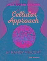 Jazz Guitar Soloing: The Cellular Approach