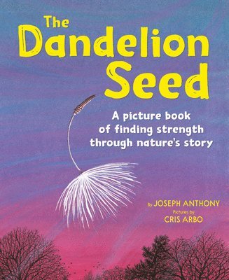 Joseph Anthony - The Dandelion Seed, Häftad