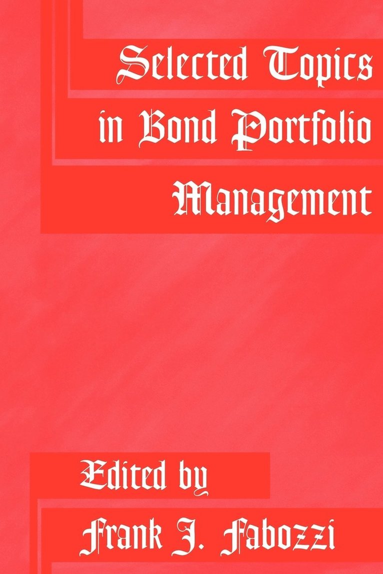 Fabozzi, Frank J. Fabozzi, Frank J Fabozzi - Selected Topics in Bond Portfolio Management, Häftad