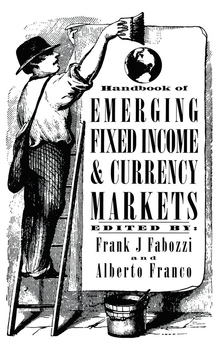 Fabozzi, Franco, Frank J. Fabozzi, Alberto Franco, Frank J Fabozzi - Handbook of Emerging Fixed Income and Currency Markets, Inbunden