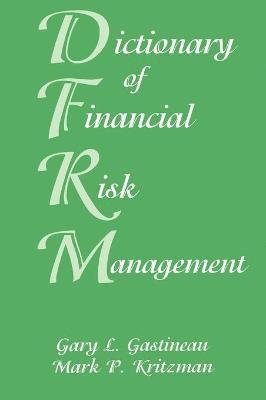 Gary L. Gastineau, Mark P. Kritzman - Dictionary of Financial Risk Management, Inbunden
