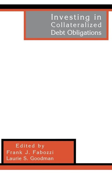 Frank J. Fabozzi, Fabozzi, Frank J. Fabozzi, Laurie S. Goodman - Investing in Collateralized Debt Obligations, Inbunden