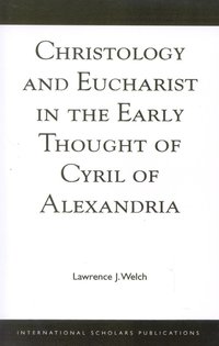 bokomslag Christology and Eucharist in the Early Thought of Cyril of Alexandria