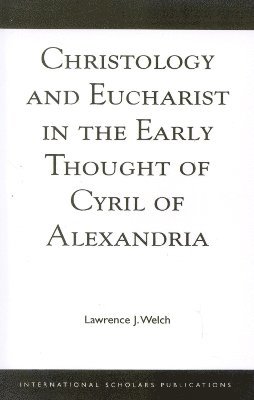 bokomslag Christology and Eucharist in the Early Thought of Cyril of Alexandria