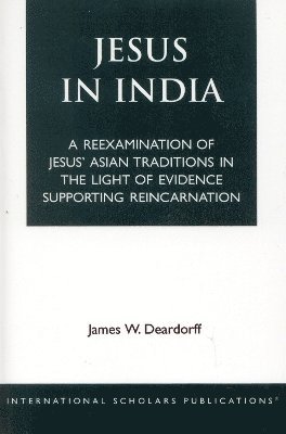 James W. Deardorff - Jesus in India, Häftad