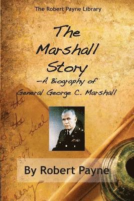 Robert Payne - Marshall Story, A Biography of General George C. Marshall, Häftad