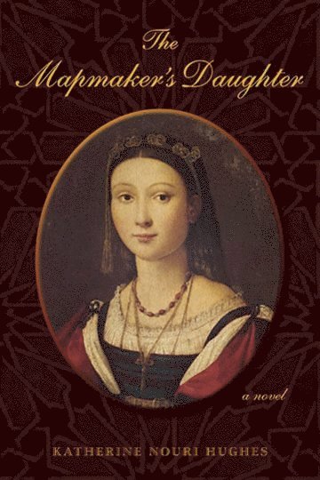 Katherine Hughes, Katherine Nouri Hughes - Mapmaker's Daughter a novel, Häftad