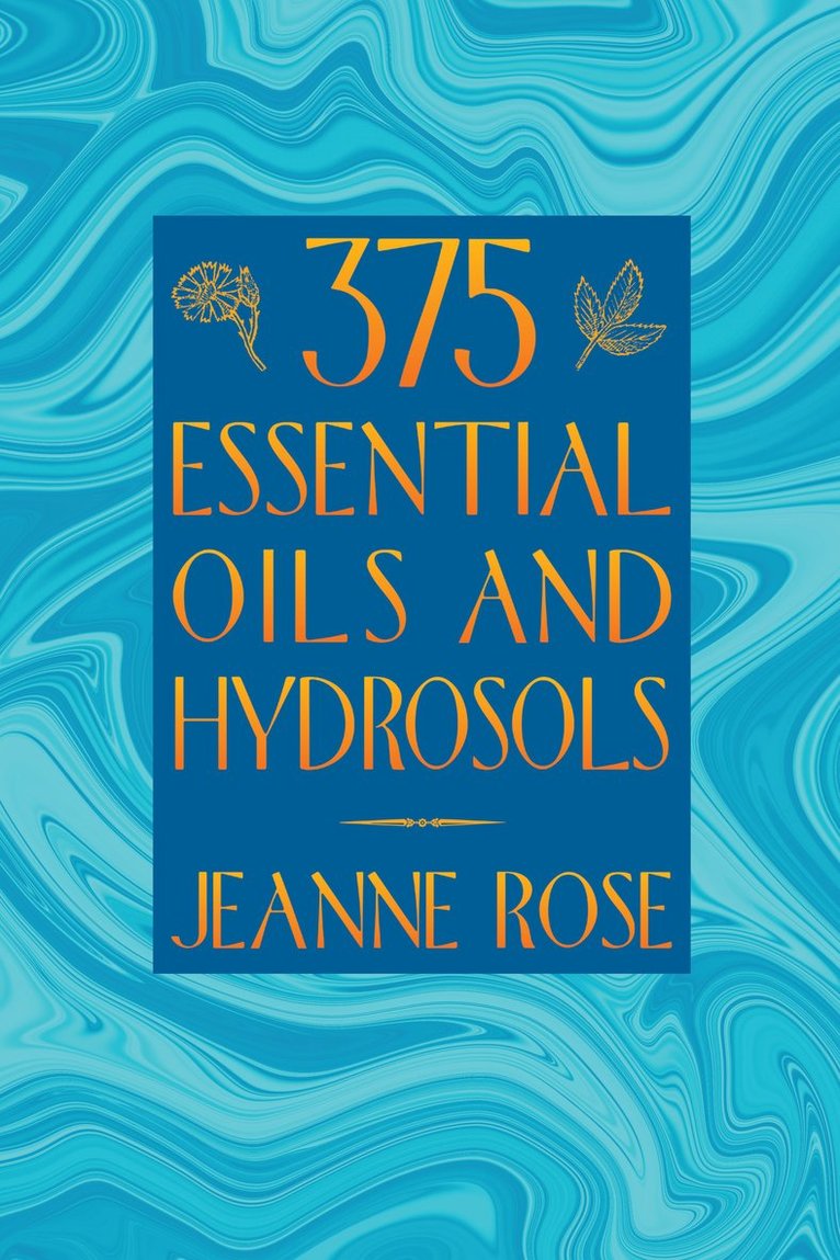 Jeanne Rose - 375 Essential Oils and Hydrosols, Häftad