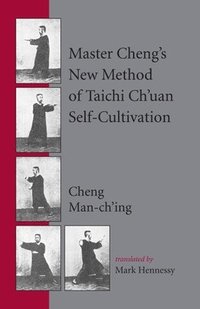 bokomslag Master Cheng's New Method of Taichi Ch'uan Self-Cultivation