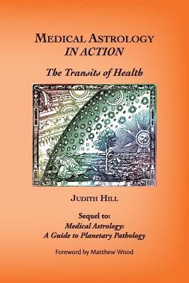 Judith a Hill, Judith a. Hill, Judith A., Hill, Judith A. Hill - Medical Astrology In Action, Häftad