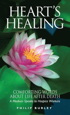 Heart's Healing: Comforting Words about Life After Death 1
