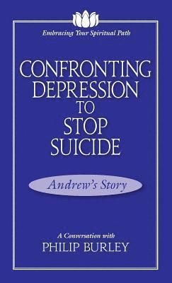 Confronting Depression to Stop Suicide: A Conversation with Philip Burley 1
