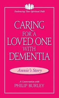 bokomslag Caring for a Loved One with Dementia: A Conversation with Philip Burley