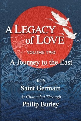 bokomslag A Legacy of Love, Volume Two: A Journey to the East