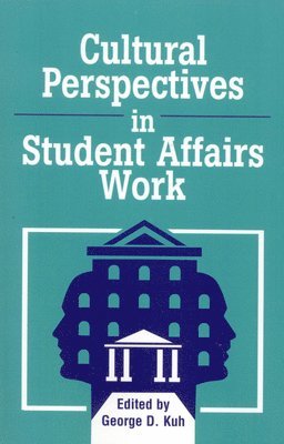 George D. Kuh - Cultural Perspectives in Student Affairs Work, Inbunden