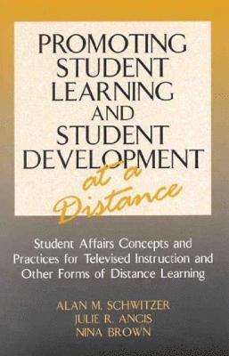 Alan M. Schwitzer, Julie R. Ancis, Nina Brown - Promoting Student Learning and Student Development at a Distance, Inbunden