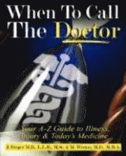 Joshua Perper, Michael Weston - When to CALL THE DOCTOR! Your A-Z Guide to Illness, Injury and Today's Medicine, Häftad