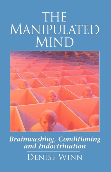 bokomslag The Manipulated Mind: Brainwashing, Conditioning, and Indoctrination