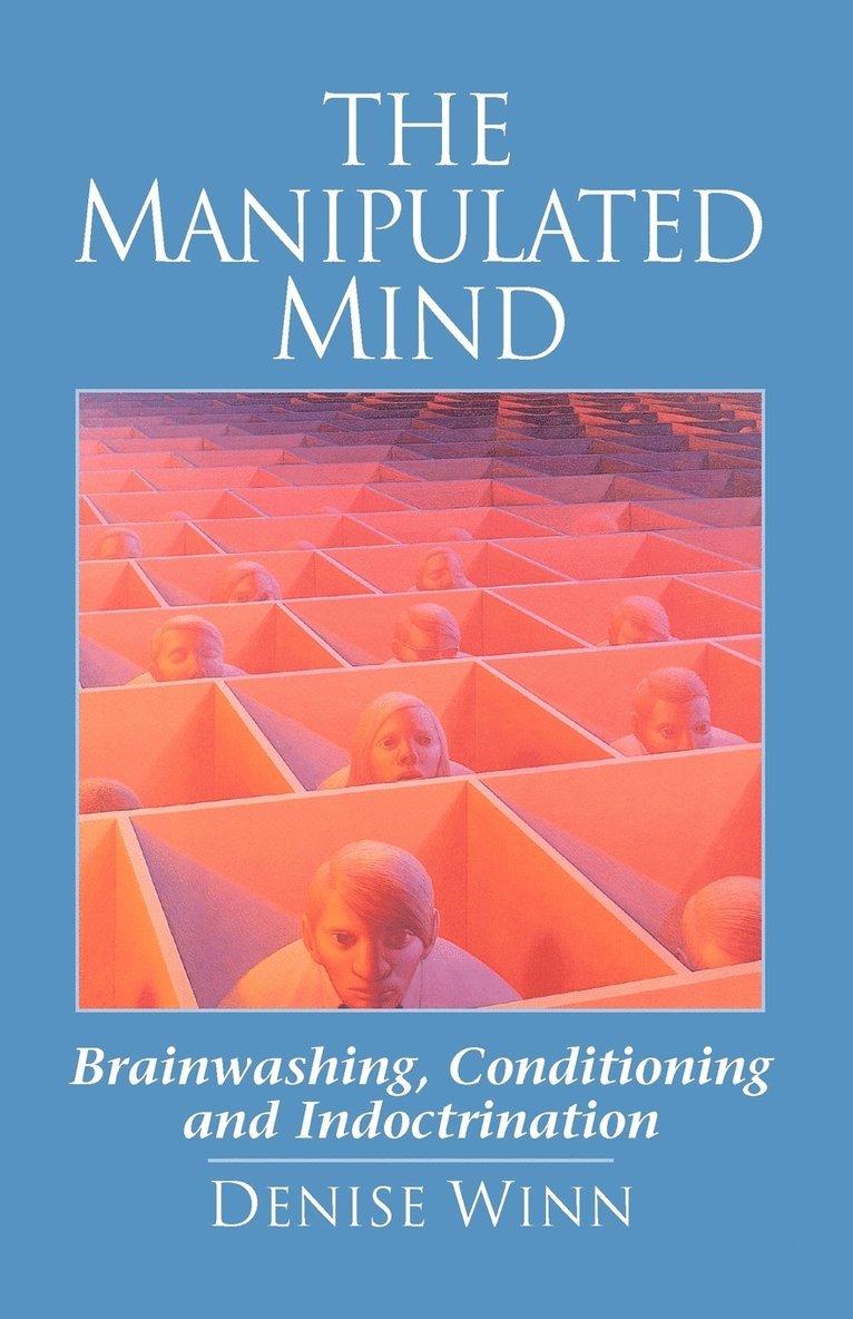 The Manipulated Mind: Brainwashing, Conditioning, and Indoctrination 1