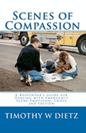 bokomslag Scenes Of Compassion: A Responder's Guide For Dealing With Emergency Scene Emotional Crisis