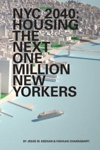 bokomslag NYC 2040 - Housing the Next One Million New Yorkers