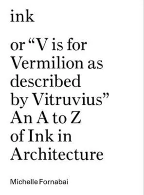 . Fornabi - Ink, or "Vis for Vermillion as Described by Vitruvius" – An A to Z of Ink in Architecture, Häftad. Tillgänglighet: Lägg i varukorg