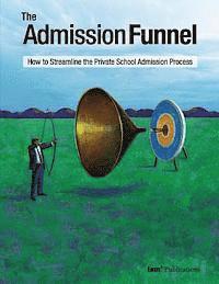 bokomslag The Admission Funnel: How to Streamline the Private School Admission Process