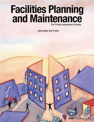 Facilities Planning and Maintenance for Private-Independent Schools: Second Edition 1