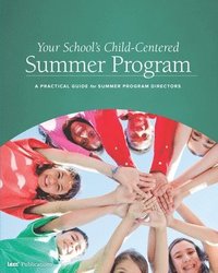bokomslag Your School's Child-Centered Summer Program: A Practical Guide for Summer Program Directors
