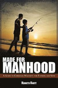 bokomslag Made For Manhood: A Guide to Christian Maturity for Fathers and Sons