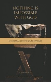 bokomslag Nothing Is Impossible With God: A Christmas Devotional for Families